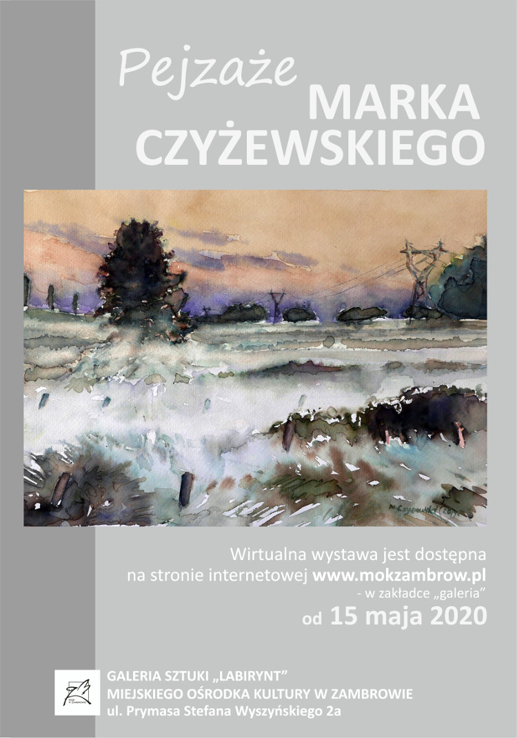 Plakat wystawy Marka Czyżewskiego - Zambrów dnia 15.05.2020 r.